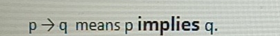 pto q means p implies q.