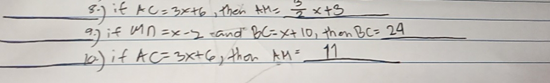 underline 8) it AC=3x+6 , then AH=_  3/2 x+3
_99 if Mn=x-2 and BC=x+10 ,the r BC=_ 24
_(0 ) if AC=3x+6 ,then Au=_ 11