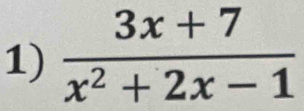  (3x+7)/x^2+2x-1 