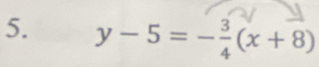 y-5=- 3/4 (x+8)