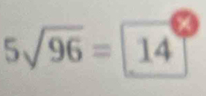 5sqrt(96)= 14