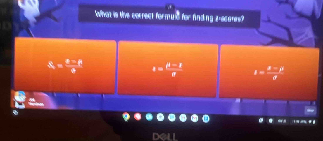 a
What is the correct formuld for finding z-scores?
S_2= (varepsilon -mu )/sigma  
a= (mu -θ )/sigma  
t= I=mu /sigma  