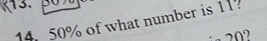 50% of what number is 11? 
i a 2 0 2