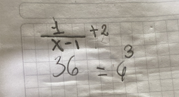 beginarrayr  1/x-1 +2 36=4endarray 3