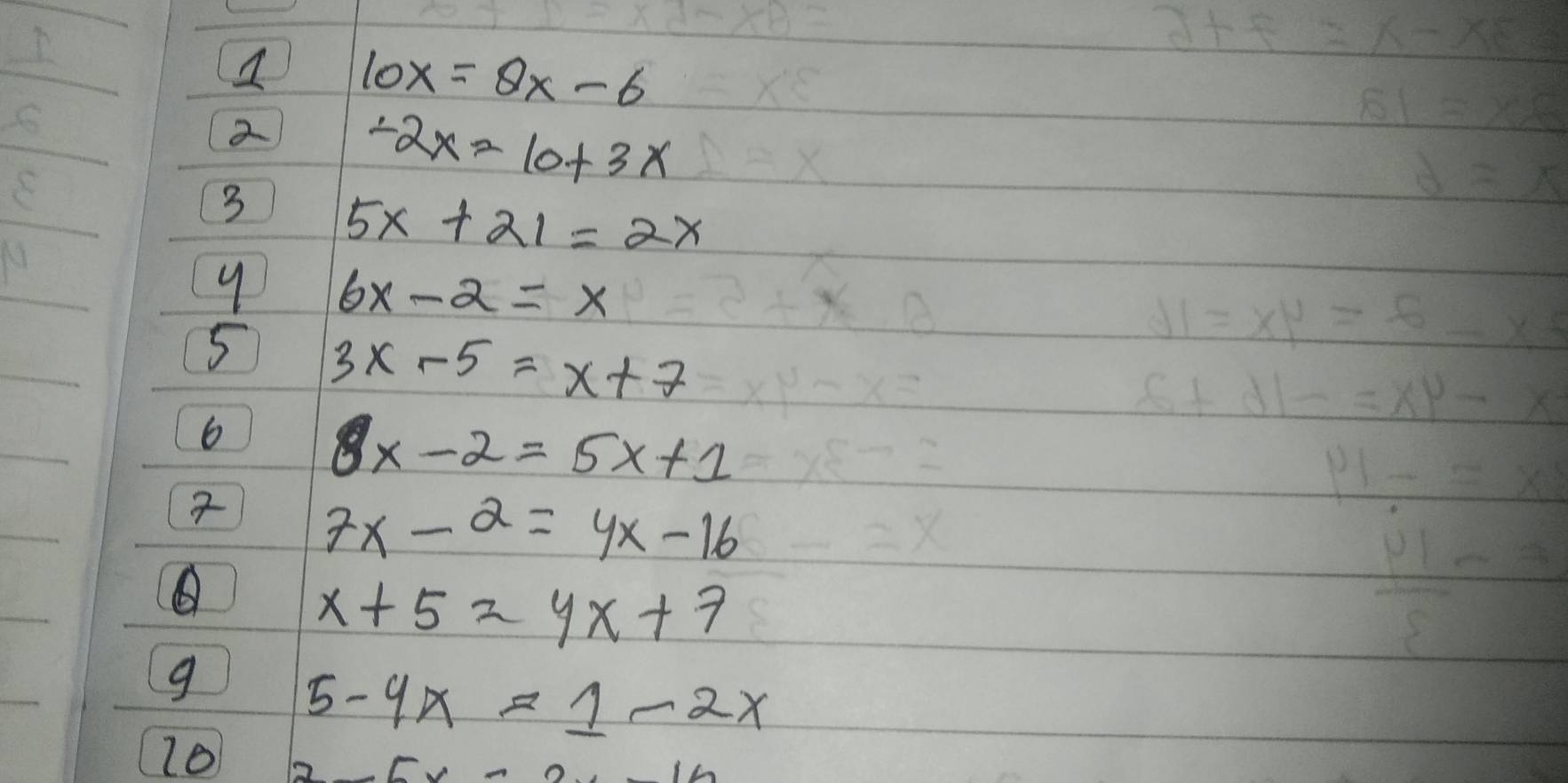 10x=8x-6
2 -2x=10+3x
3 5x+21=2x
9 6x-2=x
5 3x-5=x+7
6
8x-2=5x+1

7x-2=4x-16
x+5=4x+7
g
5-4x=1-2x
16