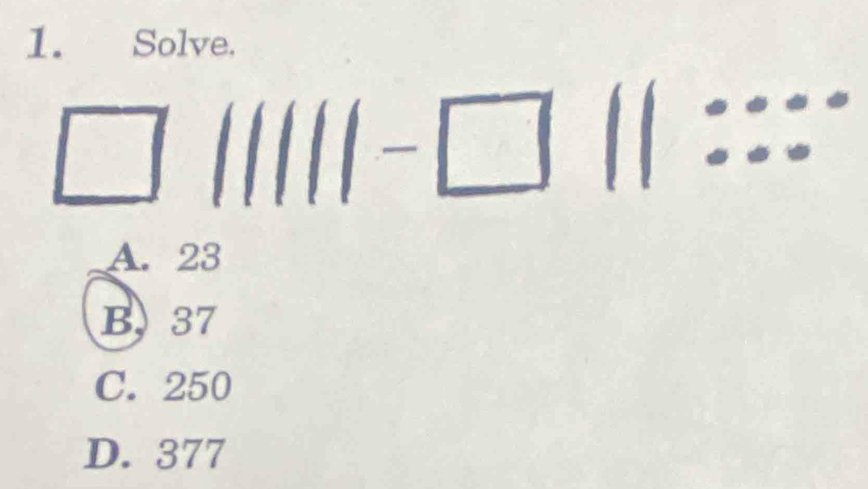 Solve.

□ 
_
A. 23
B. 37
C. 250
D. 377