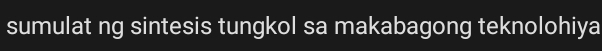 sumulat ng sintesis tungkol sa makabagong teknolohiya