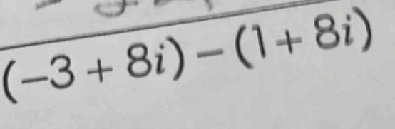 (-3+8i)-(1+8i)