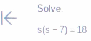 Solve.
s(s-7)=18