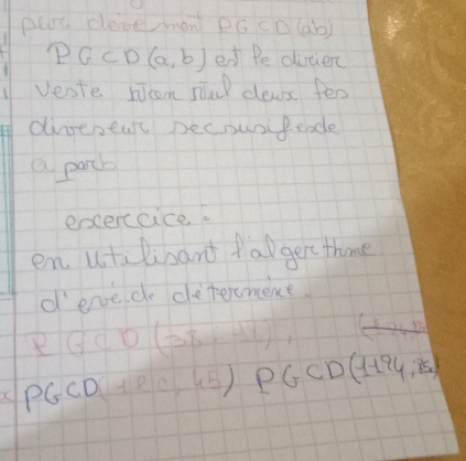 pen dene men PG cD(ab)
PG⊂ D(a,b) ed Pe dirtien 
veste hicon na dleas feo 
drcesewt pecowrgeode 
a parch 
excercice 
en utiliant fager thime 
denede detercmene.
GCD(38:48)
C PGCD(120,45)PGCD(1194,85x)