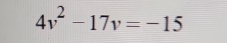 4v^2-17v=-15