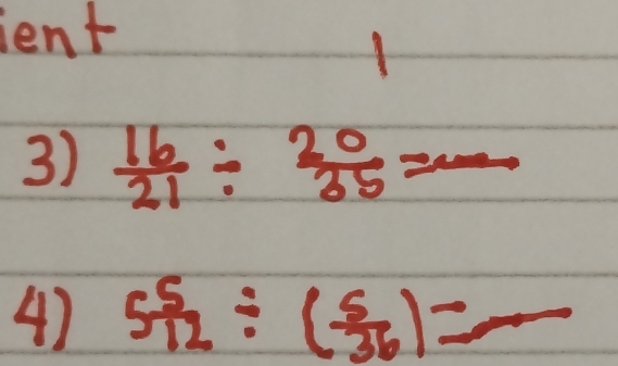 ient 
1 
3)  16/21 /  20/35 =
4) 5 5/12 / ( 5/36 )=_ 