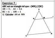 ABC est un triangle tel que : (MN)//(BC)
AB=3; AC=4.5
BC=6 : AM=1
1) Calculer AN et MN