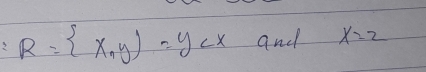 2 R= x,y =y and x=2