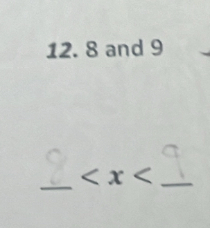 8 and 9
_ 
_