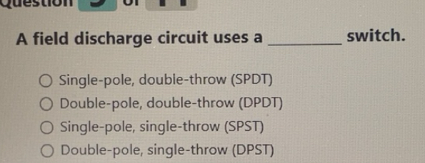 Solved: field discharge circuit uses a _switch. Single-pole, double ...