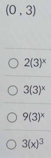 (0,3)
2(3)^x
3(3)^x
9(3)^x
3(x)^3