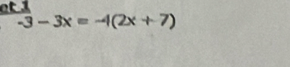 et 1
-3-3x=-4(2x+7)