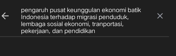 pengaruh pusat keunggulan ekonomi batik 
Indonesia terhadap migrasi penduduk, 
lembaga sosial ekonomi, tranportasi, 
pekerjaan, dan pendidikan