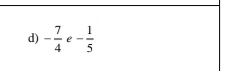 - 7/4  e - 1/5 