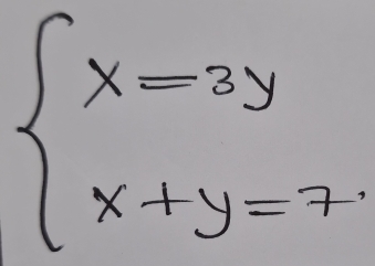 beginarrayl x=3y x+y=7.endarray.