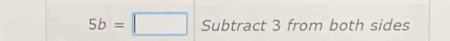 5b=□ Subtract 3 from both sides