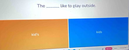 The _like to play outside. 
kid's kids
=a+|a|= 1/2 