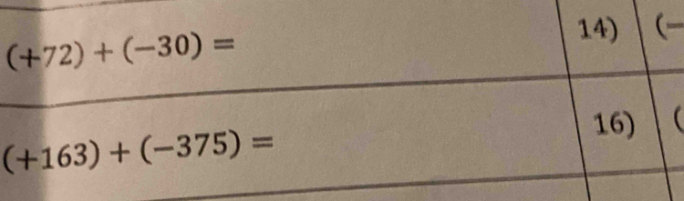 (+72)+(-30)=
14) (-
(+163)+(-375)=
16)