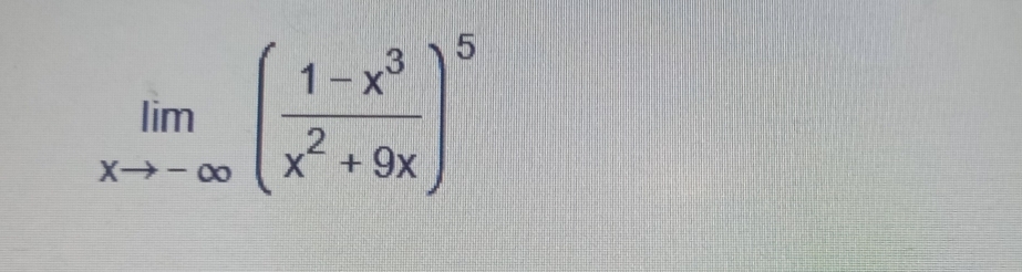 limlimits _xto -∈fty ( (1-x^3)/x^2+9x )^5