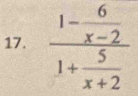 frac 1- 6/x-2 1+ 5/x+2 