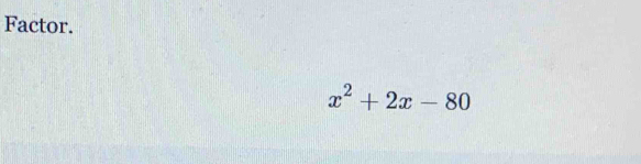 Factor.
x^2+2x-80