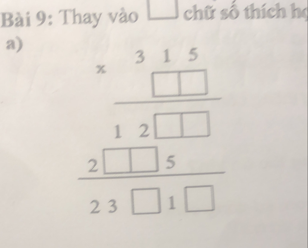 Thay vào □ chữ số thích họ 
a)
beginarrayr 31.5 *  hline 12□ □ □  hline 12.□  21□  hline 21□ 1□ endarray