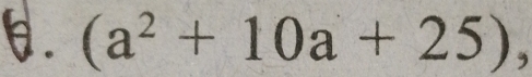 θ. (a^2+10a+25)