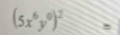 (5x^6y^0)^2