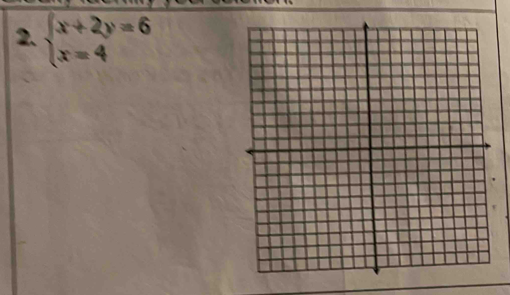 or solution. 
2. beginarrayl x+2y=6 x=4endarray.