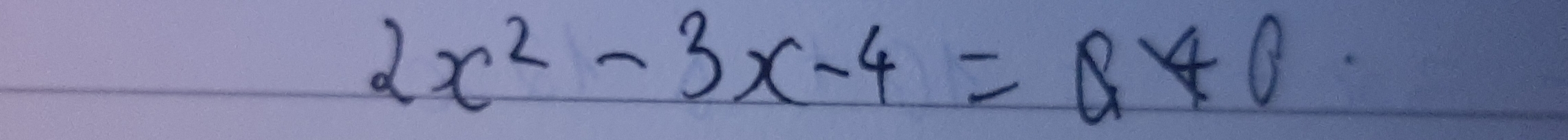 2x^2-3x-4=θ <0</tex>
= □ /□  