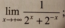 limlimits _xto +∈fty  1/2^x+2^(-x) ;