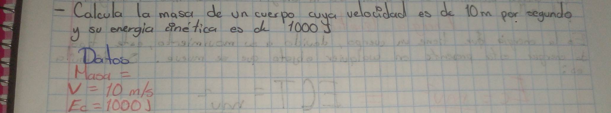 Calcula la masa de un everpo cuya velocidad es de 10m por segunde 
y so energia nelica es a 1000
Datoo
Masa =
V=10m/s
Ec=1000J