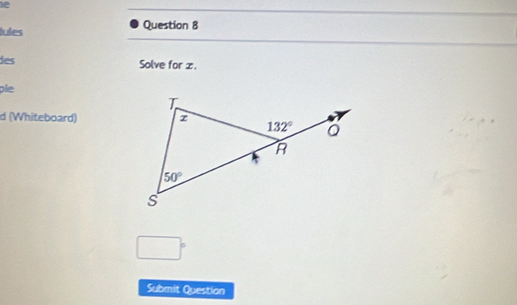 lules
Question 8
des Solve for x.
ple
d (Whiteboard)
□°
Submit Question