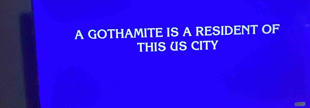 A GOTHAMITE IS A RESIDENT OF 
THIS US CITY