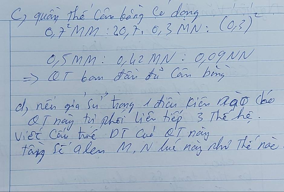 quan The Can bing Co dong 
__ 
_
0,f^2M M:20,7,0.3MN (0,3)^2
O, SMM: O, G2 MN: O,09NN 
cT ban dāi zi Can bins 
d, nén gig su hōng zàhā xiā ago (hé 
QT nay tù phoi liě hēp 3 Thehé. 
viet Can tre DT Cad Q'T nay 
tang sc aRen M, N hut ney nhn The nae