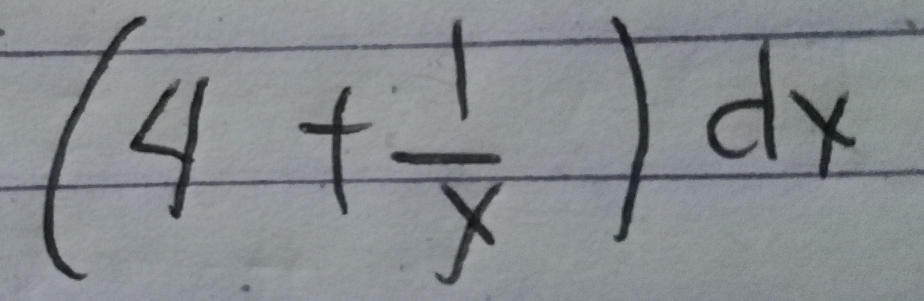 (4+ 1/x )dx