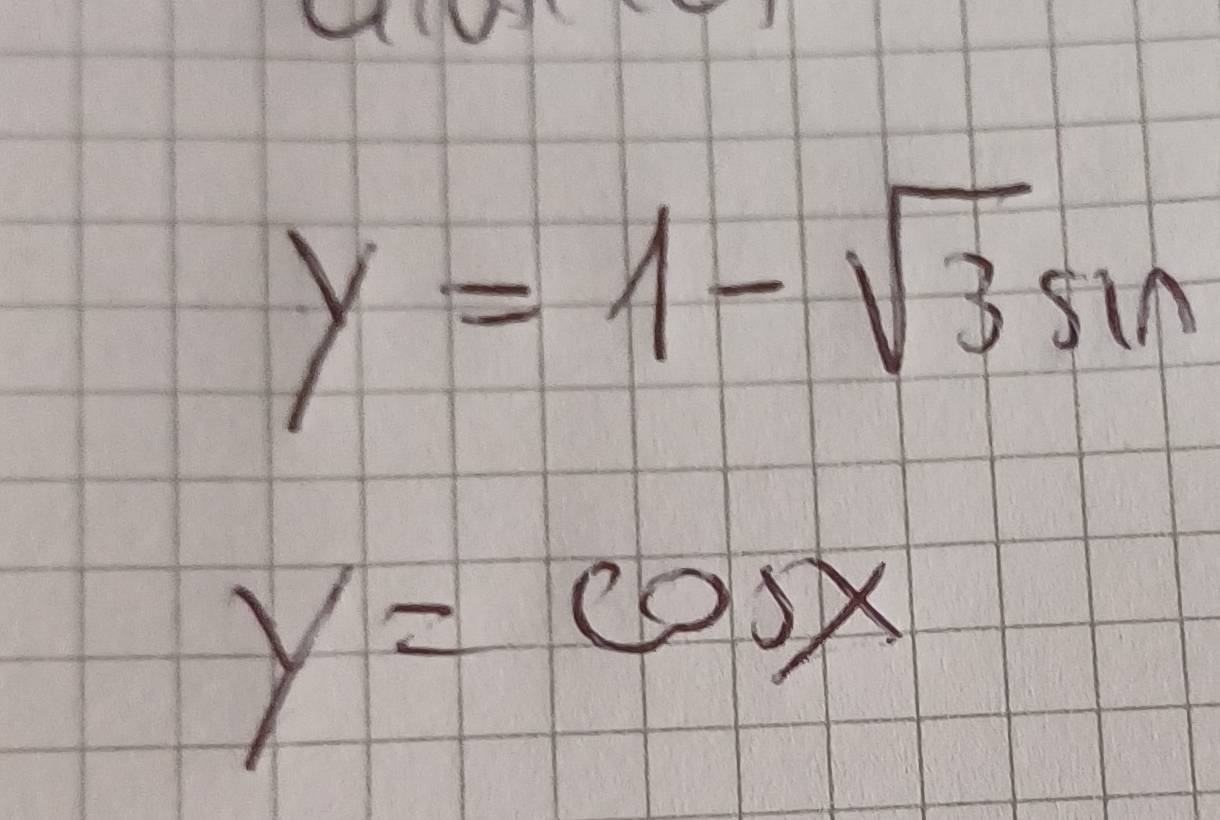 y=1-sqrt(3)sin
y=cos x