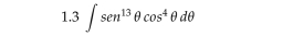 1.3 ∈t sen^(13)θ cos^4θ dθ