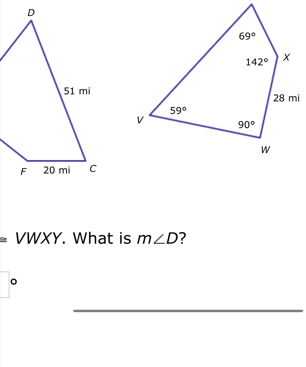 VWXY. What is m∠ D ?
。
_