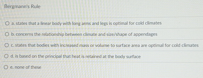 Solved: Bergmann's Rule a. states that a linear body with long arms and ...