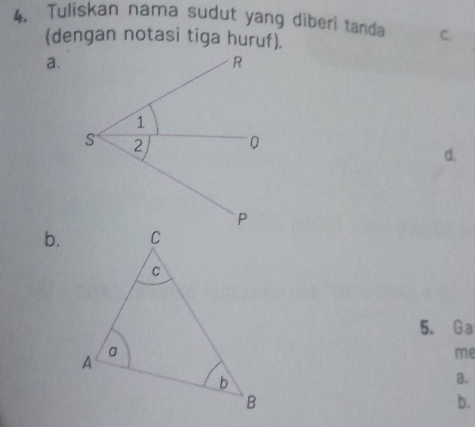 Tuliskan nama sudut yang diberi tanda 
(dengan notasi tiga huruf). 
C. 
a. 
d. 
b. 
5. Ga 
me 
a. 
b.