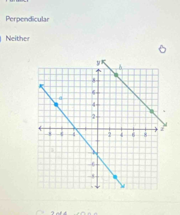 Perpendicular
Neither
2of 4