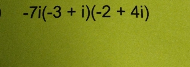 -7i(-3+i)(-2+4i)