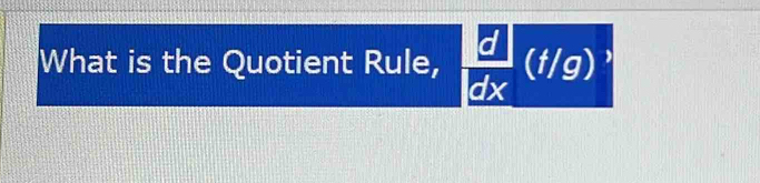 What is the Quotient Rule,  d/dx (t/g)